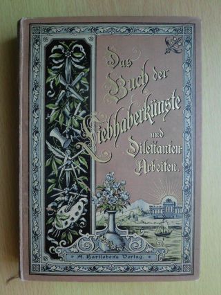 Das Buch Der Liebhaberkünste Und Dilettanten - Arbeiten - Felix Rose,  1898 Bild