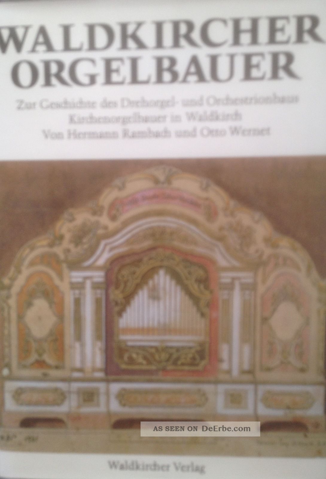 Waldkircher Orgelbauer - Zur Geschichte Des Drehorgel - Und Orchestrionbaus In Wa Mechanische Musik Bild