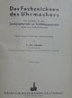 Das Fachzeichnen Des Uhrmachers,  C.  Jos.  Linnartz 1938 Alte Berufe Bild 2