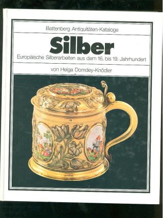 Silber Europäische Silberarbeiten Aus Dem 16.  - 19.  Jahrhundert Battenberg Preise Bild
