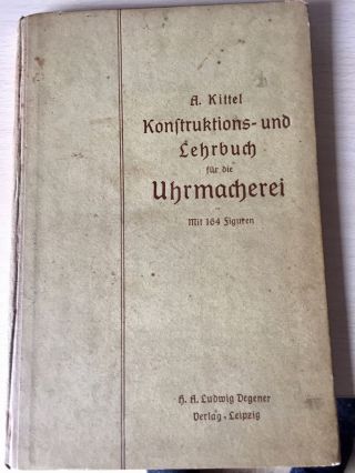Konstruktions - Und Lehrbuch FÜr Die Uhrmacherei A.  Adolf Adolph Kittel 1907 Bild
