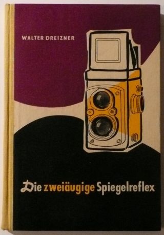 Dreizner,  Walter: Die Zweiäugige Spiegelreflex Bild