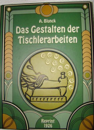 Das Gestalten Der Tischlerarbeiten,  Reprint Von 1926 Bild
