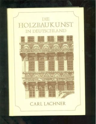 Die Holzbaukunst In Deutschland 1887 Reprint Zimmerman Zimmerer Bild