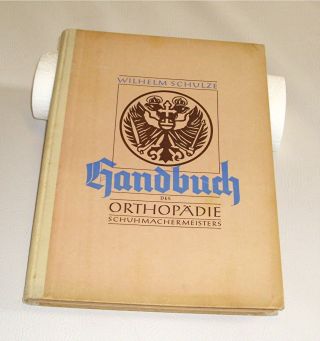 Handbuch Des Orthopädie Schuhmachermeisters,  Von Wilhelm Schulze,  1949, Bild