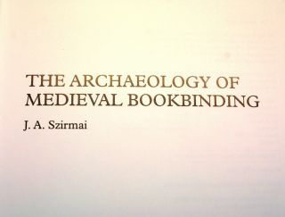 Szirmai The Archaeology Of Medieval Bookbinding 1999 Fachbuch Buchbinder Bild