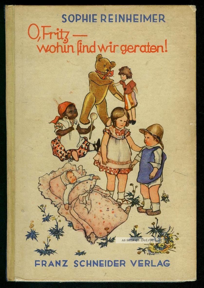 Sophie Reinheimer: O,  Fritz - Wohin Sind Wir Geraten - Käthe Kruse - 1932 Käthe Kruse Bild