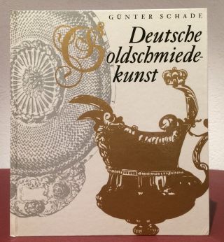 Deutsche Goldschmiedekunst G.  Schade Kunst Kulturgeschichte Goldschmiede (1b433) Bild